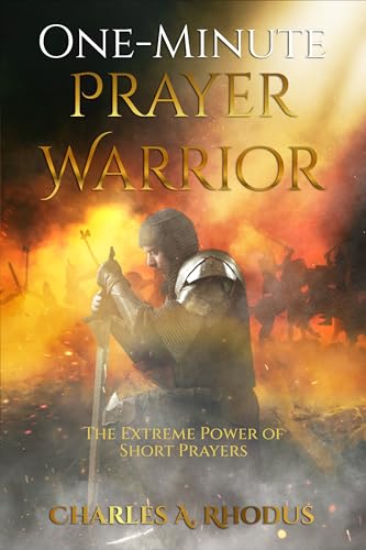 One-Minute Prayer Warrior: The Extreme Power of Short Prayers