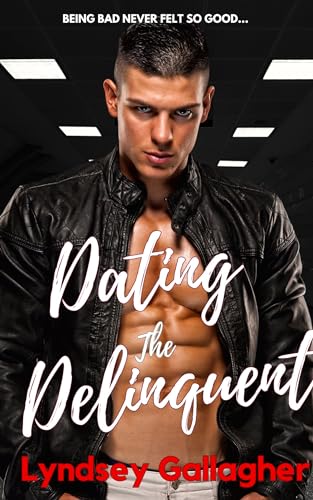 Dating The Delinquent: A hot reverse-age-gap, opposites-attract, forbidden romance.