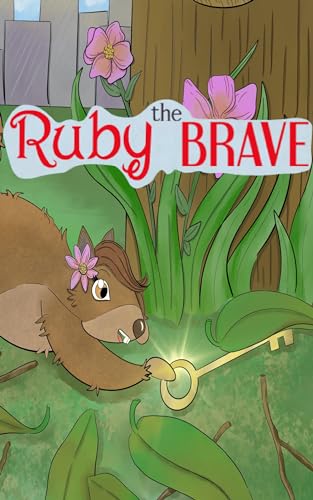 Ruby the Brave: A Central Park Squirrel's Tale of Courage and Self-Worth for Kids