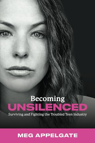 Becoming UNSILENCED: Surviving and Fighting the Troubled Teen Industry