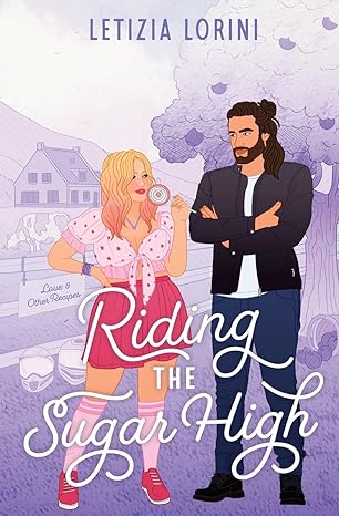 Riding the Sugar High (Love & Other Recipes)
