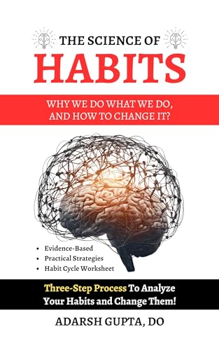 The Science of Habits: Why we do what we do and How to Change it?