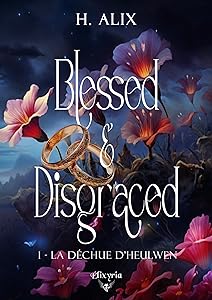 Blessed and disgraced - 1 - La déchue d'Heulwen