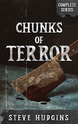 Chunks of Terror Complete Series