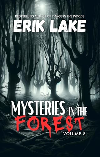 Mysteries in the Forest: Stories of the Strange and Unexplained: Volume 8