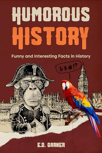 Humorous History: Funny and Interesting Facts in History
