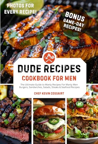 Dude Recipes-Cookbook For Men, The Ultimate Guide to Manly Recipes for Manly Men