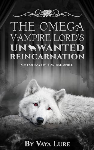 The Omega Vampire Lord's Unwanted Reincarnation