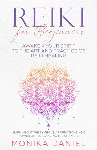 REIKI FOR BEGINNERS: Awaken Your Spirit to the Art and Practice of ...