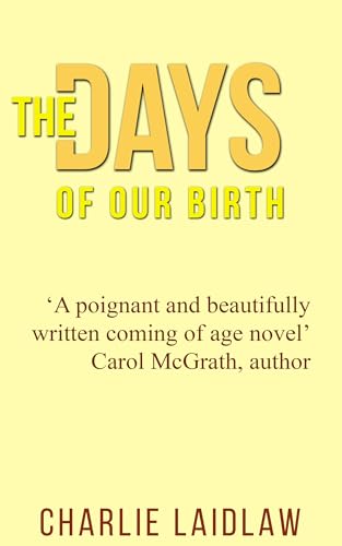 The Days of Our Birth: A humorous novel celebrating the birthdays of two people over twenty years; A masterful novel that will keep you smiling long after you have put it down.