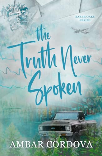 The Truth Never Spoken (Baker Oaks)