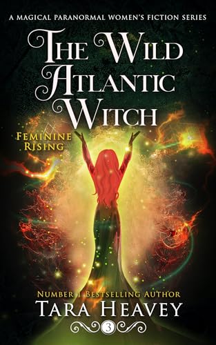 The Wild Atlantic Witch: Book 3 of 6: Feminine Rising