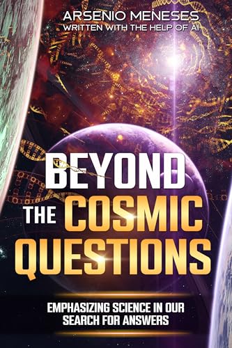 BEYOND THE COSMIC QUESTIONS: Emphasizing Science in Our Search for ...