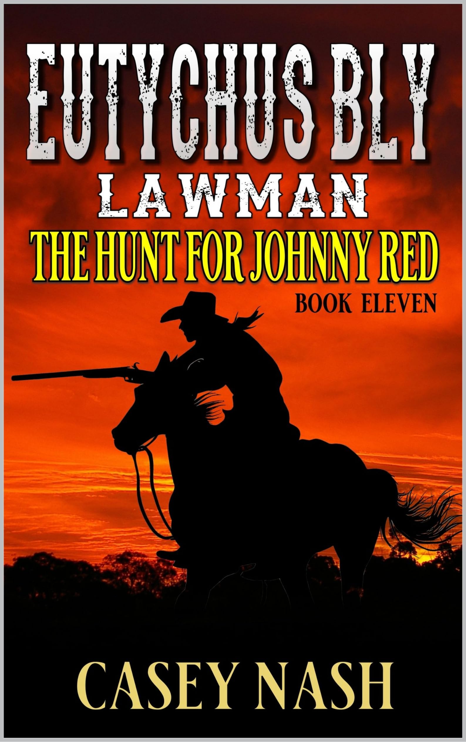 Eutychus Bly: Lawman: The Hunt For Johnny Red: A Western Adventure