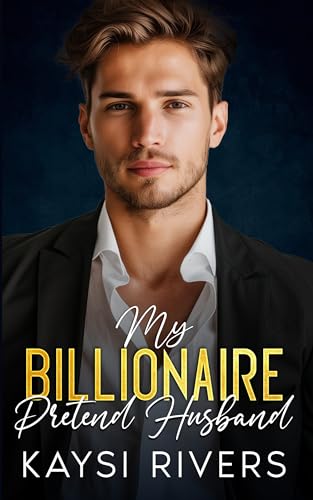 My Billionaire Pretend Husband: Best Friend's Bossy Brother Romance