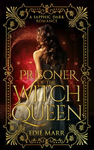 Prisoner of the Witch Queen: A sapphic dark fantasy romance