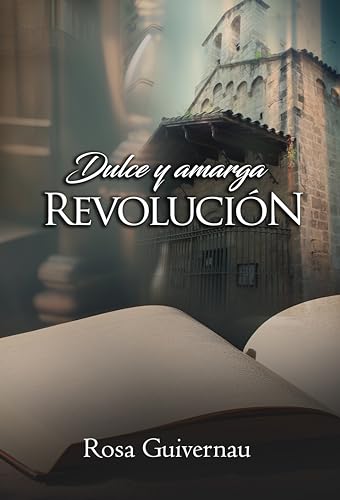 Dulce y amarga revolución (Novela familiar, romántica, histórica - Diario de 1936 Barcelona Versión Kindle): Barcelona, amores y generaciones. Años bélicos, ... ROMÁNTICA INDEPENDIENTES)