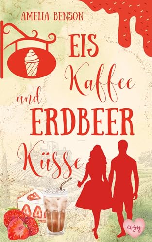 Eiskaffee und Erdbeerküsse (Weinbergliebe 2)