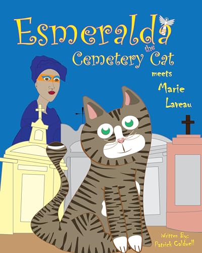 Esmeralda the Cemetery Cat Meets Marie Laveau: Hope Beyond Grief