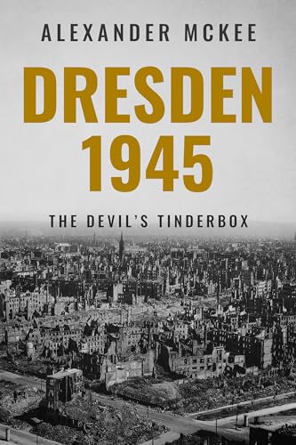 Dresden, 1945: The Devil's Tinderbox