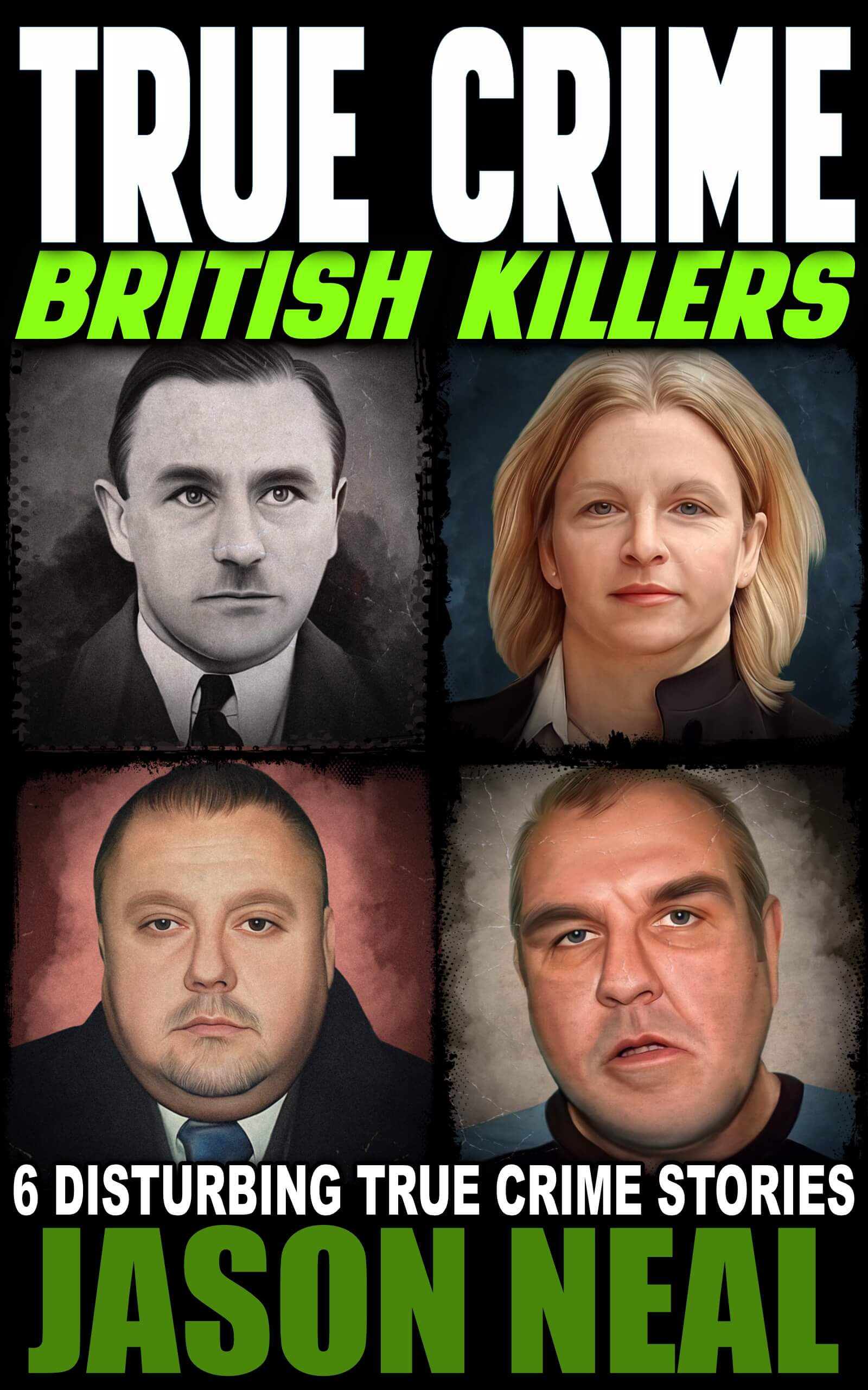 True Crime British Killers - A Prequel: Six Disturbing Stories of some of the UK's Most Brutal Killers