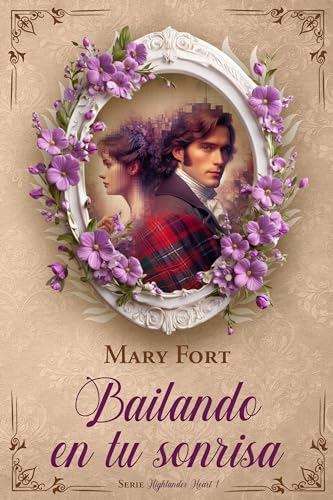 Bailando en tu sonrisa: El laird escocés y la dama inglesa.: Highlander Heart