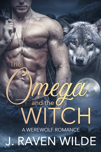 The Omega and the Witch: A Fated Mates Werewolf Romance