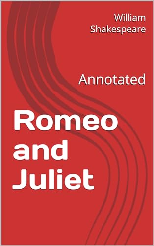 Romeo and Juliet: Annotated by William Shakespeare | Goodreads