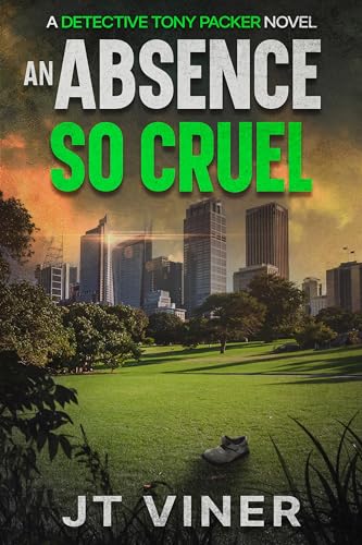 An Absence So Cruel: An Australian Crime Thriller