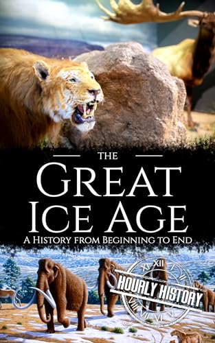 The Great Ice Age: A History from Beginning to End