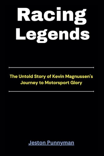 Racing Legends: The Untold Story of Kevin Magnussen's Journey to