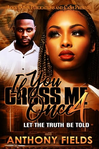 If You Cross Me Once 4: Let The Truth Be Told
