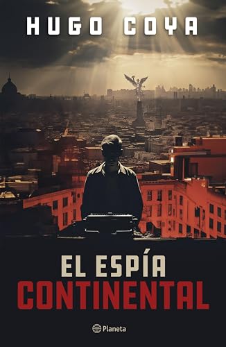 El espía continental: Hugo Coya regresa a deslumbrarnos con una historia fascinante...