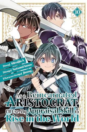 As a Reincarnated Aristocrat, I'll Use My Appraisal Skill to Rise in the World Vol. 10