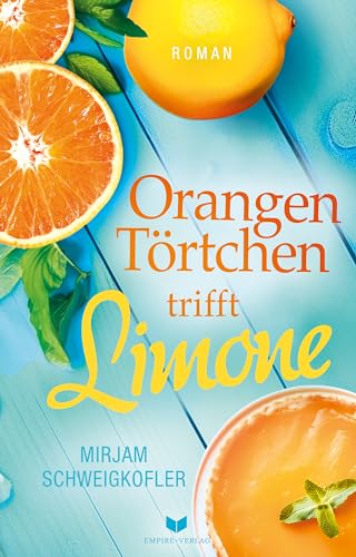 Orangentörtchen trifft Limone (Liebesglück am Gardasee 2)