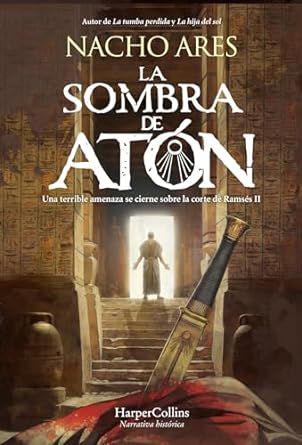 La sombra de Atón: Una terrible amenaza se cierne sobre la corte de Ramsés II