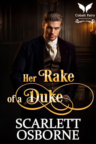 Her Rake of a Duke: A Steamy Historical Regency Romance Novel