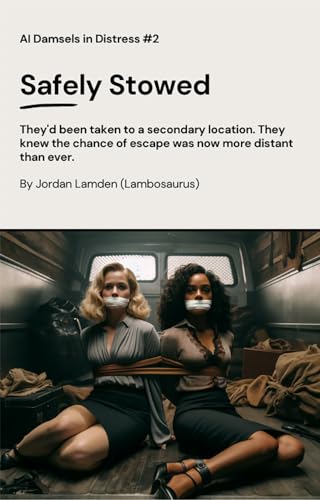 Safely Stowed (AI Bondage Images): Fifty AI-Generated Photos of