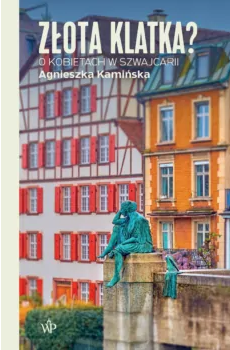 Złota klatka? O kobietach w Szwajcarii
