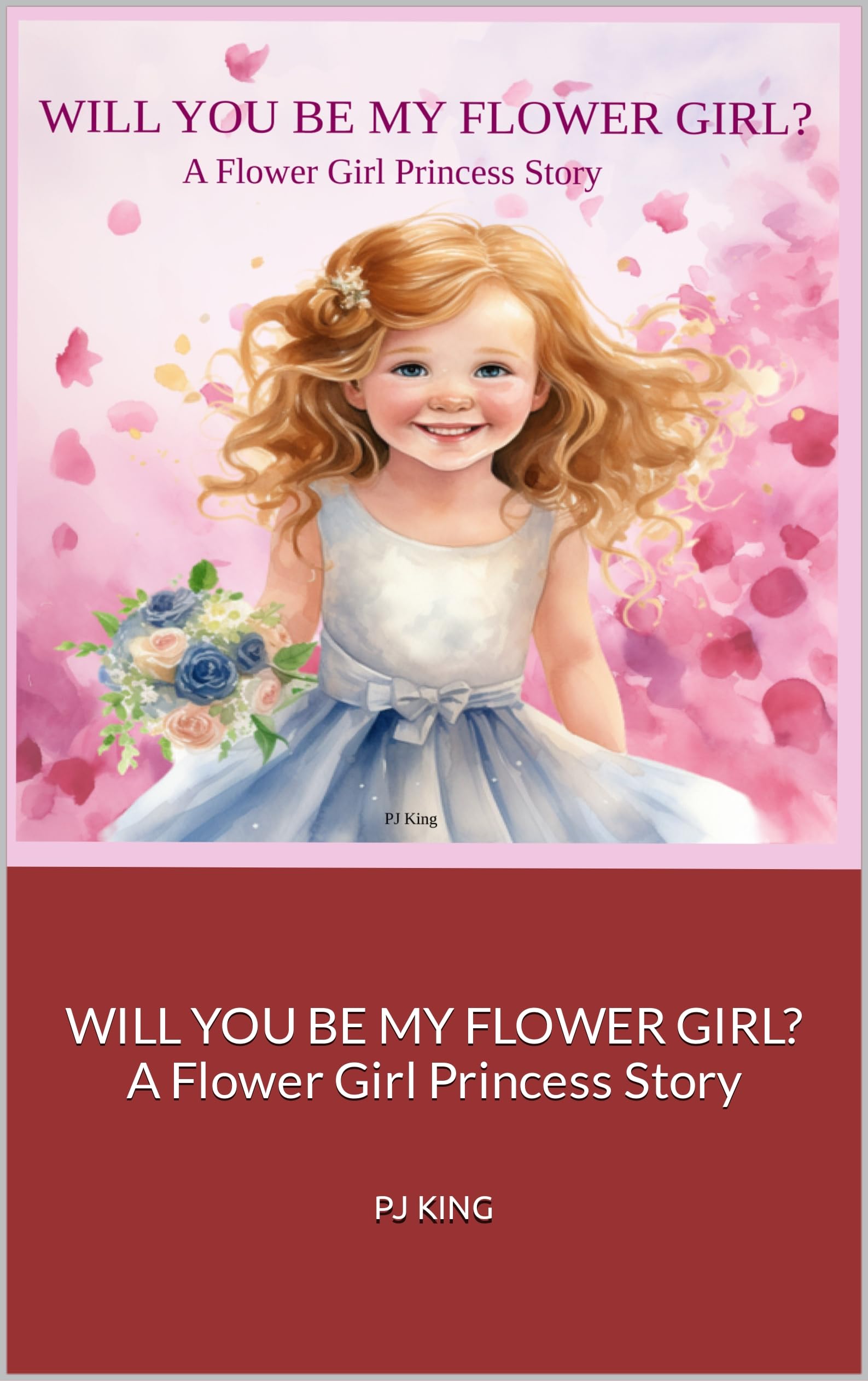 WILL YOU BE MY FLOWER GIRL?: A Flower Girl Princess Story