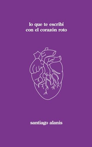 lo que te escribí con el corazón roto (Trilogía del Corazón Roto)