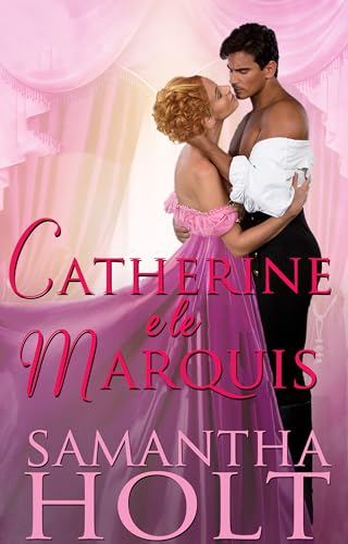 Catherine et le marquis: Romance au temps de la Régence (Impossibles à marier t. 5)