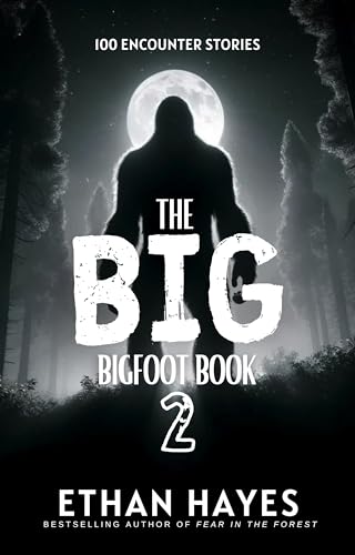 The Big Bigfoot Book: 100 Encounter Stories: Volume 2