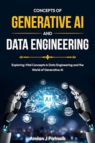 Concepts of Generative AI and Data Engineering: Vital Concepts in Data ...
