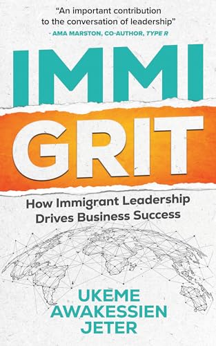 ImmiGRIT: How Immigrant Leadership Drives Business Success