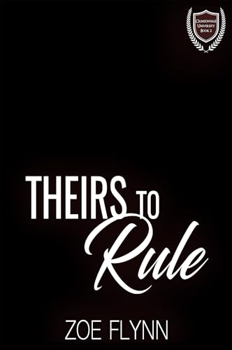 Theirs to Rule: A Dark College Romance (Duet)