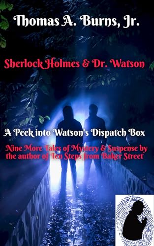 Sherlock Holmes & Dr. Watson: A Peek into Watson's Dispatch Box: Nine New Tales of Mystery & Suspense from the Author of Ten Steps from Baker Street