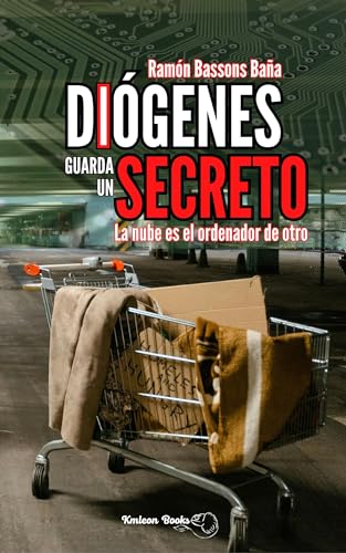 DIÓGENES GUARDA UN SECRETO: La nube es el ordenador de otro (Inspectores Gallego y Laredo nº 3)