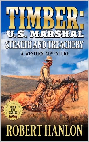 Timber: U.S. Marshal: Stealth And Treachery: A Western Adventure