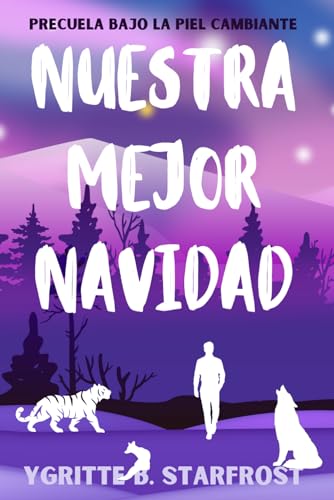 Nuestra mejor navidad: Novela navideña, coral y romántica paranormal de cambiantes (Bajo la piel cambiante)